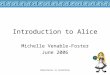 Adventures in Animation Introduction to Alice Michelle Venable-Foster June 2006