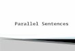 Parallel construction is the use of a series of words, phrases, or sentences that have similar grammatical form
