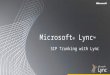 Microsoft ® Lync ™ SIP Trunking with Lync. Agenda ▪What is SIP Trunking? ▪SIP Trunking Benefits ▪SIP Trunking Deployment Scenarios with Lync ▪Qualified