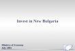 Invest in New Bulgaria Ministry of Economy July 2003