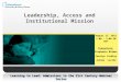 Learning to Lead: Admissions in the 21st Century Webinar Series Leadership, Access and Institutional Mission August 17, 2011 1:00 - 2:00 PM EDT Presenters: