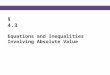 § 4.3 Equations and Inequalities Involving Absolute Value