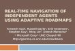 REAL-TIME NAVIGATION OF INDEPENDENT AGENTS USING ADAPTIVE ROADMAPS Avneesh Sud 1, Russell Gayle 2, Erik Andersen 2, Stephen Guy 2, Ming Lin 2, Dinesh Manocha