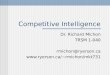 Competitive Intelligence Dr. Richard Michon TRSM 1-040 rmichon@ryerson.ca rmichon/mkt731