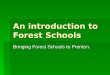 An introduction to Forest Schools Bringing Forest Schools to Prenton