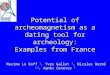 Potential of archeomagnetism as a dating tool for archeology: Examples from France Maxime Le Goff 1, Yves Gallet 1, Nicolas Warmé 1,2, Agnès Genevey 3