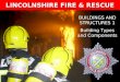 1 Lincolnshire Fire and Rescue’s Training Centre LINCOLNSHIRE FIRE & RESCUE BUILDINGS AND STRUCTURES 1 Building Types and Components