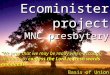 Ecominister project MNC presbytery. Our occasion: growing tendency to seek the Spirit in creation, outside the church. growing tendency to seek the Spirit