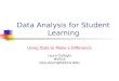 Data Analysis for Student Learning Using Data to Make a Difference Laura Gallogly MVECA GALLOGLY@MVECA.ORG