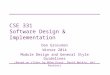 CSE 331 Software Design & Implementation Dan Grossman Winter 2014 Module Design and General Style Guidelines (Based on slides by Mike Ernst, David Notkin,
