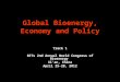Global Bioenergy, Economy and Policy Track 1 BITs 2nd Annual World Congress of Bioenergy Xi’an, China April 25-28, 2012