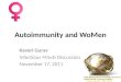 Autoimmunity and WoMen Kaveri Gurav Infectious Minds Discussion November 17, 2011