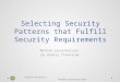 Selecting Security Patterns that Fulfill Security Requirements Method presentation by Ondrej Travnicek Utrecht University Method Engineering 2014