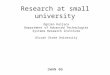Research at small university Ognjen Kuljaca Department of Advanced Technologies Systems Research Institute Alcorn State University SWAN 06