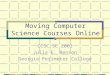 Moving Computer Science Courses Online CCSC:SE 2001 Julia E. Benson Georgia Perimeter College