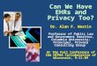 Can We Have EHRs and Privacy Too? Dr. Alan F. Westin Professor of Public Law and Government Emeritus, Columbia University; Principal, Privacy Consulting