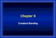 Chapter 9 Covalent Bonding. 9.1 The Covalent Bond  Covalent Bond – A chemical bond that results from the sharing of valence electrons. –Between nonmetallic