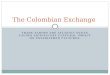 TRADE ACROSS THE ATLANTIC OCEAN CAUSES SIGNIFICANT CULTURAL IMPACT ON ESTABLISHED CULTURES. The Colombian Exchange