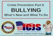 Crime Prevention Part II BULLYING What’s New and What To Do ©TCLEOSE Course #2102 Crime Prevention Curriculum Part II is the intellectual property of ICJS