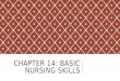 CHAPTER 14: BASIC NURSING SKILLS. LEARNING OBJECTIVES Explain the importance of monitoring vital signs List guidelines for measuring body temperature