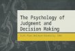 The Psychology of Judgment and Decision Making Scott Plous Wesleyan University, 1993