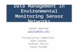Data Management in Environmental Monitoring Sensor Networks Jayant Gupchup gupchup@jhu.edu Dissertation Committee: Alex Szalay Andreas Terzis Carey Priebe