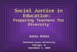 Social Justice in Education: Preparing Teachers for Diversity Sonia Nieto National-Louis University Chicago, IL September 1, 2009