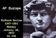 AP Europe Midterm Review 1347-1851 Monday January 28, 2013 Rm 218 10:00-12:00