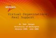 Virtual Organizations, Real Support RL “Bob” Morgan University of Washington Advance CAMP, June 2005
