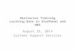 Abstractor Training Locating Data in StarPanel and HED August 26, 2014 Systems Support Services