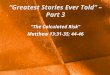 “Greatest Stories Ever Told” – Part 3 “The Calculated Risk” Matthew 13:31-35; 44-46