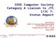 May 2007: SAB, D2 IEEE-CS/SC7 Liaison Report 1 IEEE Computer Society Category A Liaison to JTC 1/SC 7: Status Report Jim Moore IEEE CS Liaison Representative