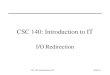 CIT 140: Introduction to ITSlide #1 CSC 140: Introduction to IT I/O Redirection