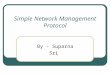 Simple Network Management Protocol By - Suparna Sri