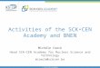 © SCKCEN Academy Michèle Coeck Head SCKCEN Academy for Nuclear Science and Technology mcoeck@sckcen.be Activities of the SCKCEN Academy and BNEN