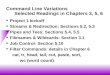 Command Line Variations Selected Readings in Chapters 3, 5, 6 u Project 1 kickoff u Streams & Redirection: Sections 5.2, 5.3 u Pipes and Tees: Sections
