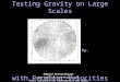 1 Edmund Bertschinger MIT Department of Physics and Kavli Institute for Astrophysics and Space Research Testing Gravity on Large Scales Dekel 1994 Ann