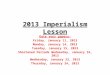 2013 Imperialism Lesson Date your papers: Friday, January 11, 2013 Monday, January 14, 2013 Tuesday, January 15, 2013 Shortened Periods Wednesday, January
