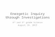 Energetic Inquiry through Investigations 4 th and 5 th grade Science August 18, 2015
