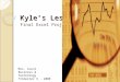 Kyle’s Lesson Final Excel Project Mrs. Count Business & Technology Trimester 3 - 2008