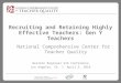 Recruiting and Retaining Highly Effective Teachers: Gen Y Teachers National Comprehensive Center for Teacher Quality Western Regional SIG Conference Los
