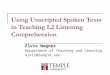 Using Unscripted Spoken Texts in Teaching L2 Listening Comprehension Elvis Wagner Department of Teaching and Learning elvis@temple.edu