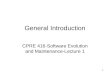 1 General Introduction CPRE 416-Software Evolution and Maintenance-Lecture 1