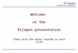 PLCopen ® for efficiency in automation Welcome at the PLCopen presentation Check also the notes coupled to each slide