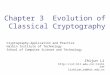 Chapter 3 Evolution of Classical Cryptography Cryptography-Application and Practice Harbin Institute of Technology School of Computer Science and Technology
