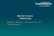 World-class teaching Daniel Muijs, University of Southampton