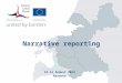 Narrative reporting 13-14 August 2013 Rezekne. …allows marketing the project to the external environment (Programme, monitoring experts, audit, EC, etc.)