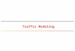 Traffic Modeling. © Tallal Elshabrawy Approaches to construct Traffic Models  Trace-Driven: Collect traces from the network using a sniffing tool and