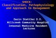 SHOCK: Classification, Pathophysiology and Approach to Management Darin Stettler D.O. Millcreek Community Hospital Internal Medicine Resident Lectures