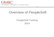 Overview of PeopleSoft PeopleSoft Training 2014 1
